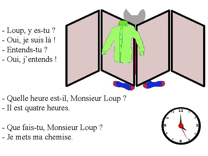 - Loup, y es-tu ? - Oui, je suis là ! - Entends-tu ?