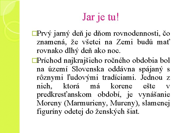 Jar je tu! �Prvý jarný deň je dňom rovnodennosti, čo znamená, že všetci na