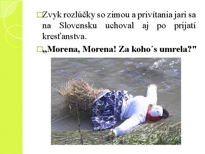 �Zvyk rozlúčky so zimou a privítania jari sa na Slovensku uchoval aj po prijatí