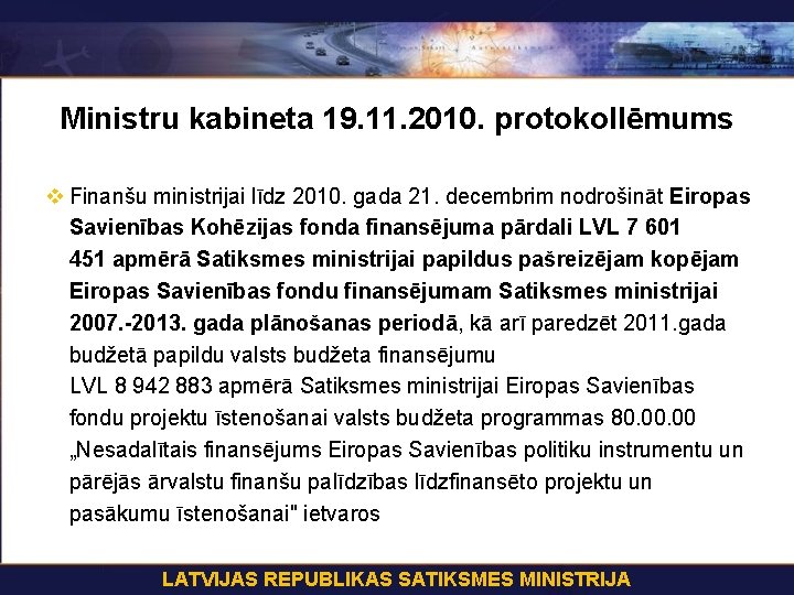 Ministru kabineta 19. 11. 2010. protokollēmums v Finanšu ministrijai līdz 2010. gada 21. decembrim