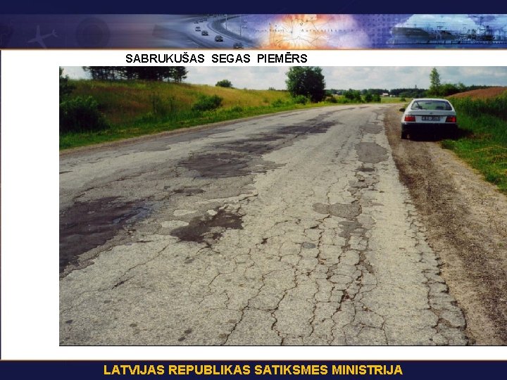 SABRUKUŠAS SEGAS PIEMĒRS LATVIJAS REPUBLIKAS SATIKSMES MINISTRIJA 