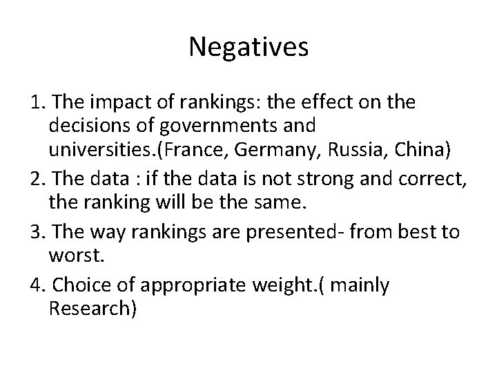 Negatives 1. The impact of rankings: the effect on the decisions of governments and