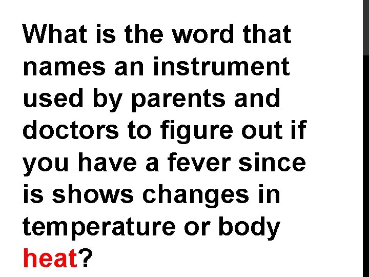 What is the word that names an instrument used by parents and doctors to