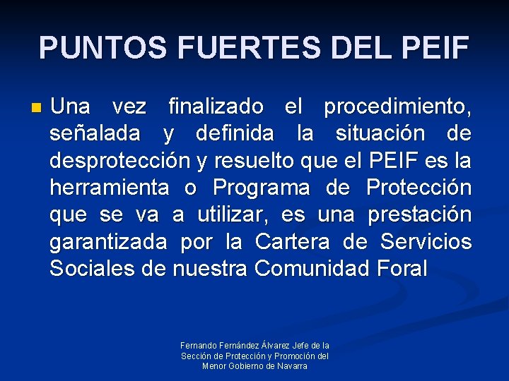 PUNTOS FUERTES DEL PEIF n Una vez finalizado el procedimiento, señalada y definida la