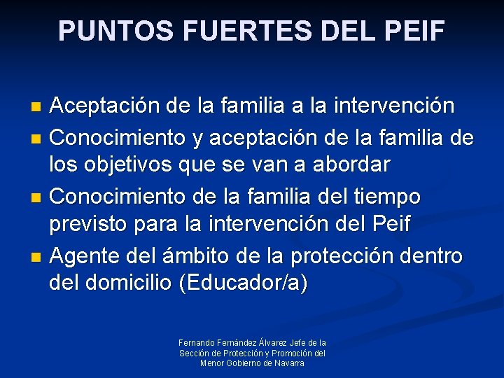 PUNTOS FUERTES DEL PEIF Aceptación de la familia a la intervención n Conocimiento y