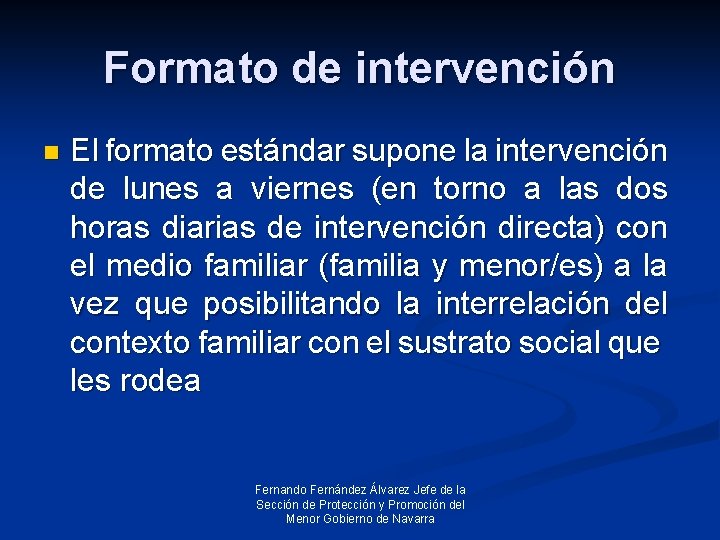 Formato de intervención n El formato estándar supone la intervención de lunes a viernes