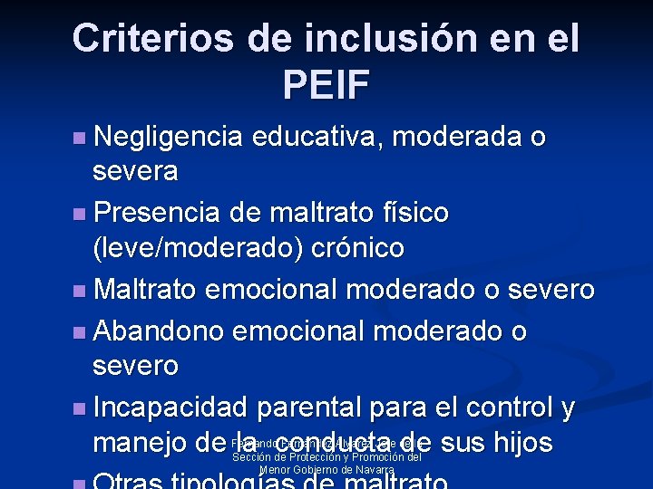 Criterios de inclusión en el PEIF n Negligencia educativa, moderada o severa n Presencia