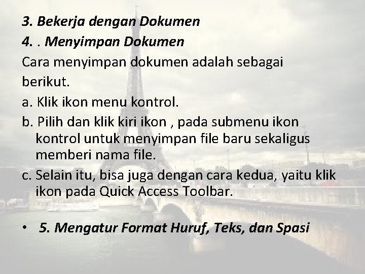 3. Bekerja dengan Dokumen 4. . Menyimpan Dokumen Cara menyimpan dokumen adalah sebagai berikut.