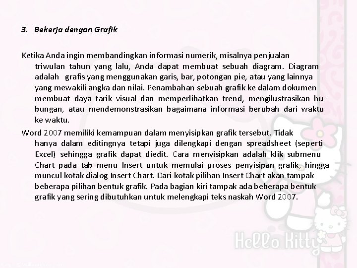 3. Bekerja dengan Grafik Ketika Anda ingin membandingkan informasi numerik, misalnya penjualan triwulan tahun