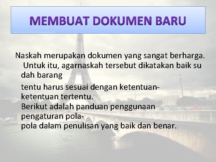 Naskah merupakan dokumen yang sangat berharga. Untuk itu, agarnaskah tersebut dikatakan baik su dah