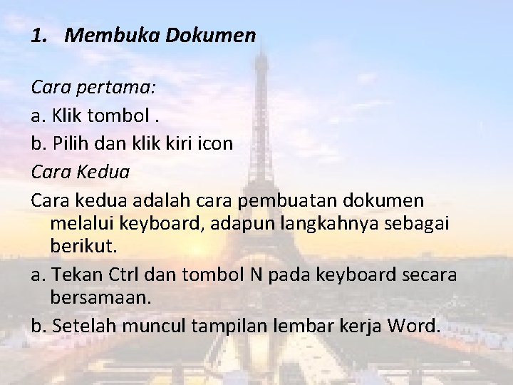 1. Membuka Dokumen Cara pertama: a. Klik tombol. b. Pilih dan klik kiri icon