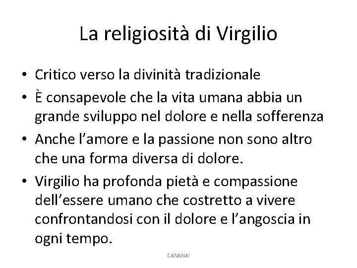 La religiosità di Virgilio • Critico verso la divinità tradizionale • È consapevole che