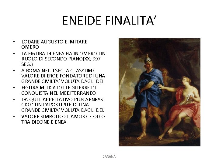 ENEIDE FINALITA’ • • • LODARE AUGUSTO E IMITARE OMERO LA FIGURA DI ENEA