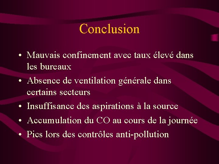 Conclusion • Mauvais confinement avec taux élevé dans les bureaux • Absence de ventilation