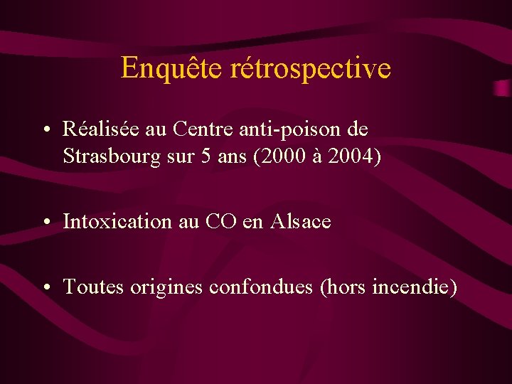 Enquête rétrospective • Réalisée au Centre anti-poison de Strasbourg sur 5 ans (2000 à