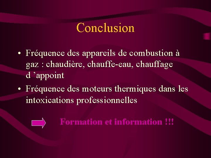 Conclusion • Fréquence des appareils de combustion à gaz : chaudière, chauffe-eau, chauffage d