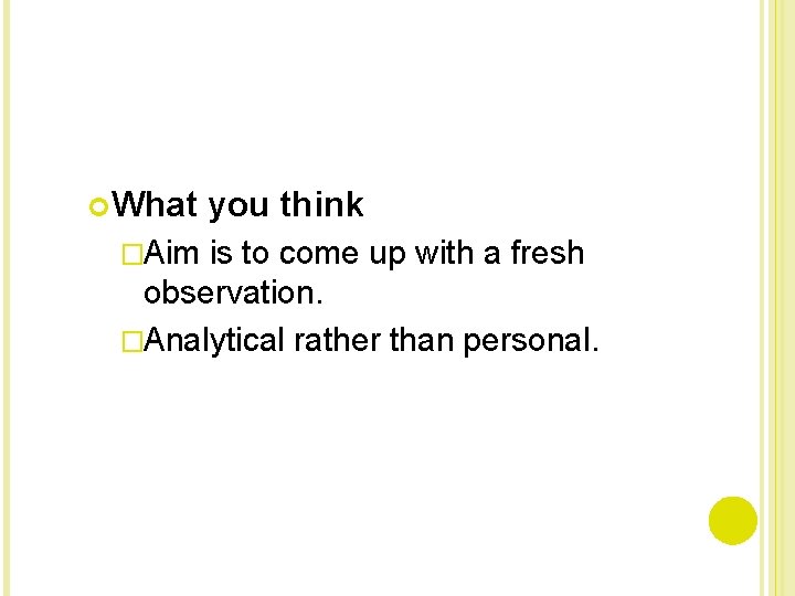  What �Aim you think is to come up with a fresh observation. �Analytical