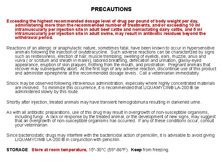 PRECAUTIONS Exceeding the highest recommended dosage level of drug per pound of body weight