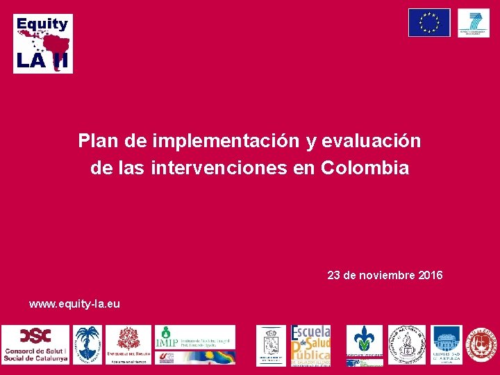 Plan de implementación y evaluación de las intervenciones en Colombia 23 de noviembre 2016