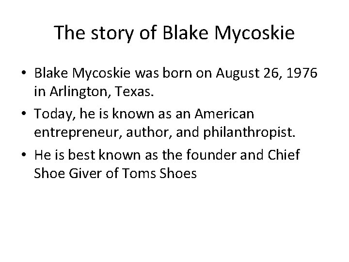 The story of Blake Mycoskie • Blake Mycoskie was born on August 26, 1976
