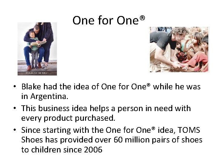 One for One® • Blake had the idea of One for One® while he