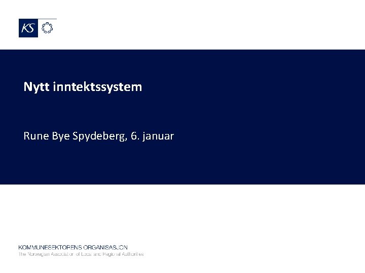 Nytt inntektssystem Rune Bye Spydeberg, 6. januar 