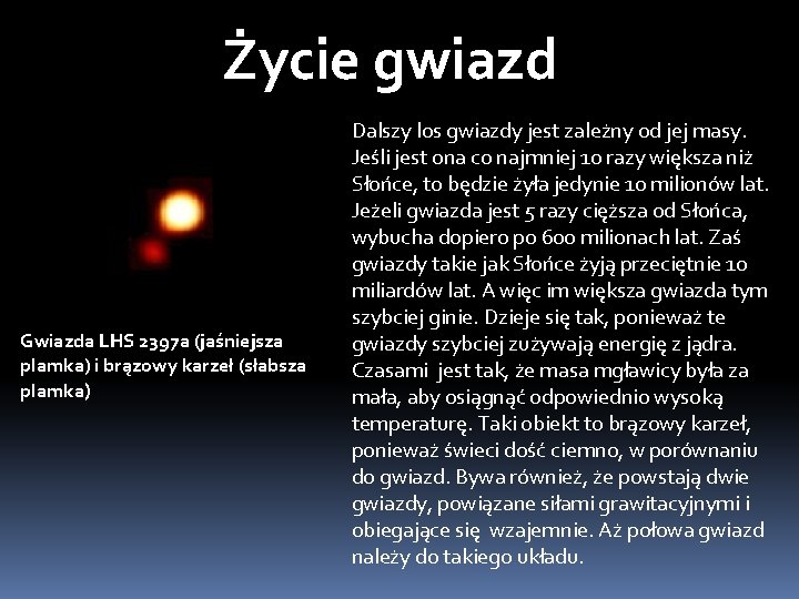 Życie gwiazd Gwiazda LHS 2397 a (jaśniejsza plamka) i brązowy karzeł (słabsza plamka) Dalszy