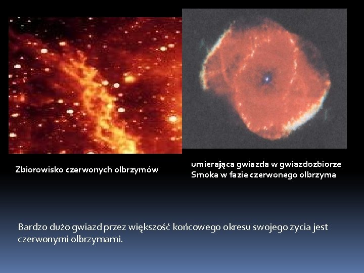 Zbiorowisko czerwonych olbrzymów umierająca gwiazda w gwiazdozbiorze Smoka w fazie czerwonego olbrzyma Bardzo dużo