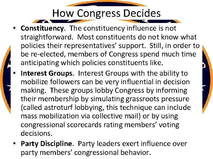 How Congress Decides • Constituency. The constituency influence is not straightforward. Most constituents do