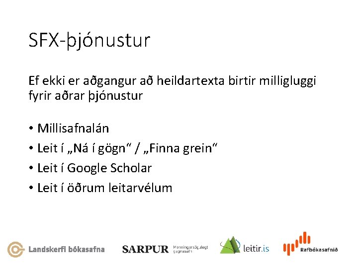 SFX-þjónustur Ef ekki er aðgangur að heildartexta birtir milligluggi fyrir aðrar þjónustur • Millisafnalán