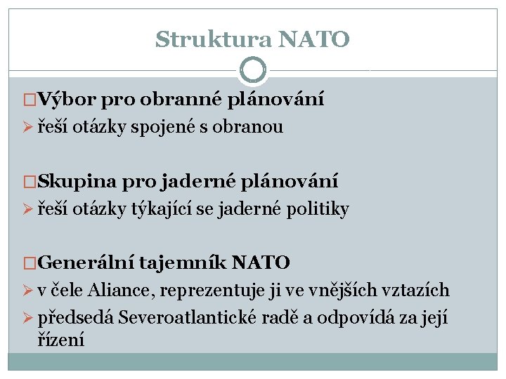 Struktura NATO �Výbor pro obranné plánování Ø řeší otázky spojené s obranou �Skupina pro