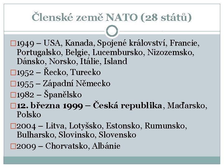 Členské země NATO (28 států) � 1949 – USA, Kanada, Spojené království, Francie, Portugalsko,