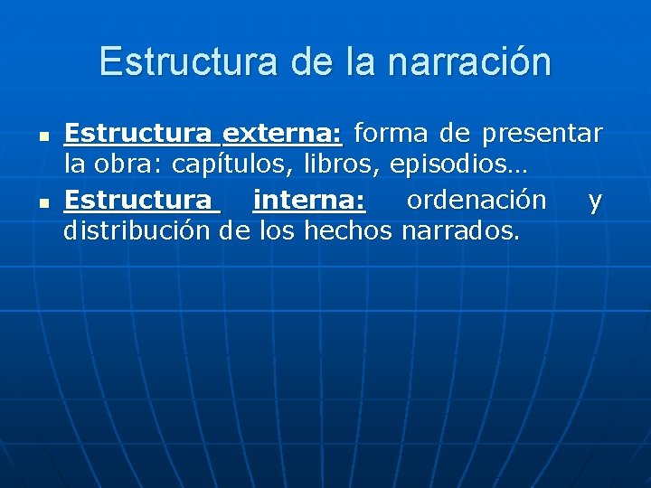 Estructura de la narración n n Estructura externa: forma de presentar la obra: capítulos,