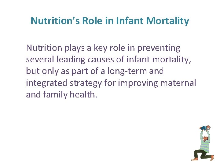 Nutrition’s Role in Infant Mortality Nutrition plays a key role in preventing several leading