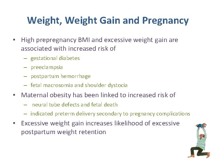 Weight, Weight Gain and Pregnancy • High prepregnancy BMI and excessive weight gain are