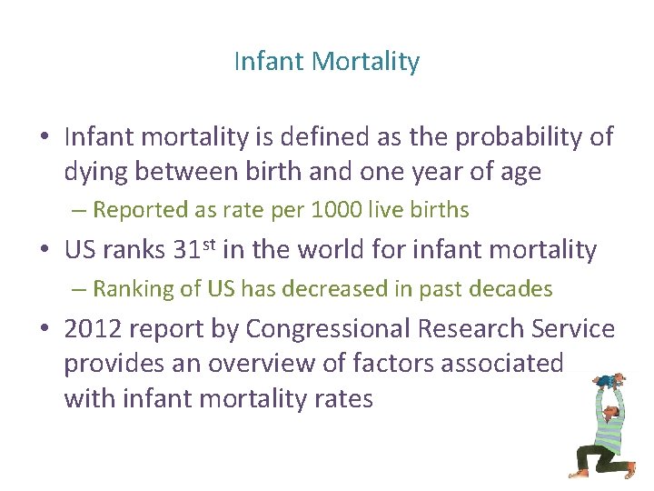 Infant Mortality • Infant mortality is defined as the probability of dying between birth