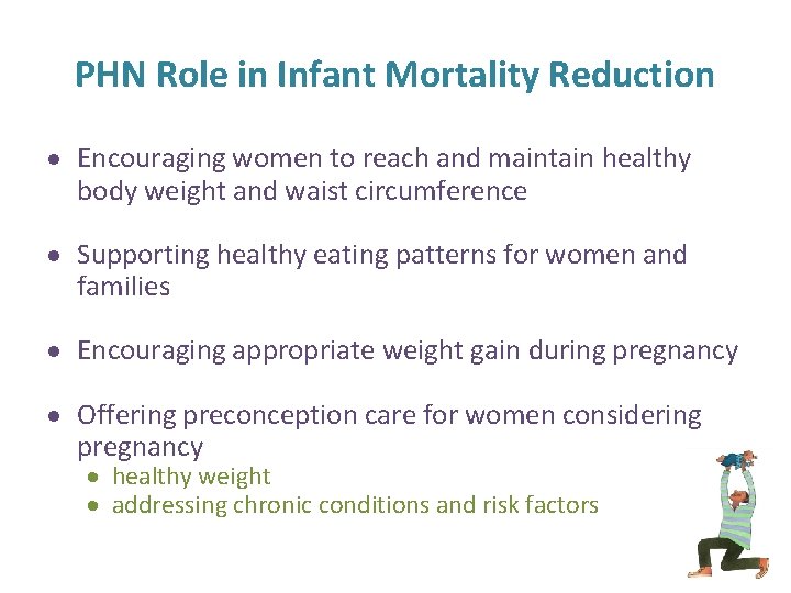 PHN Role in Infant Mortality Reduction Encouraging women to reach and maintain healthy body