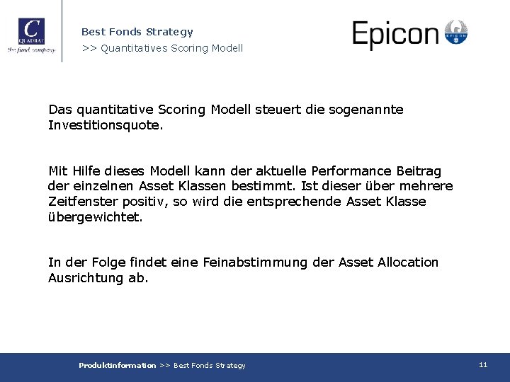 Best Fonds Strategy >> Quantitatives Scoring Modell Das quantitative Scoring Modell steuert die sogenannte