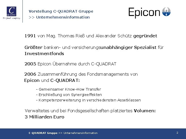 Vorstellung C-QUADRAT Gruppe >> Unternehmensinformation 1991 von Mag. Thomas Rieß und Alexander Schütz gegründet