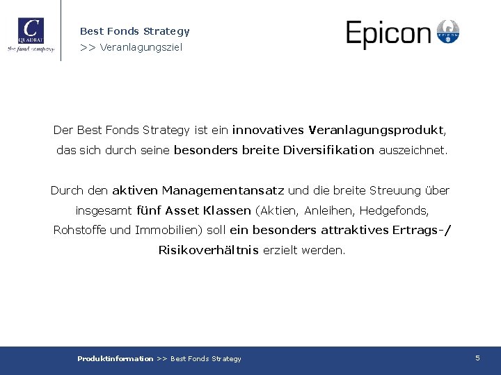 Best Fonds Strategy >> Veranlagungsziel Der Best Fonds Strategy ist ein innovatives Veranlagungsprodukt, das