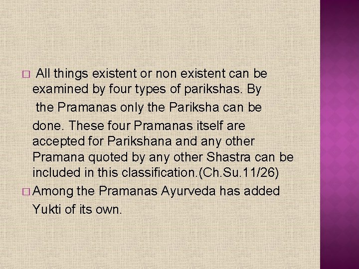 All things existent or non existent can be examined by four types of parikshas.