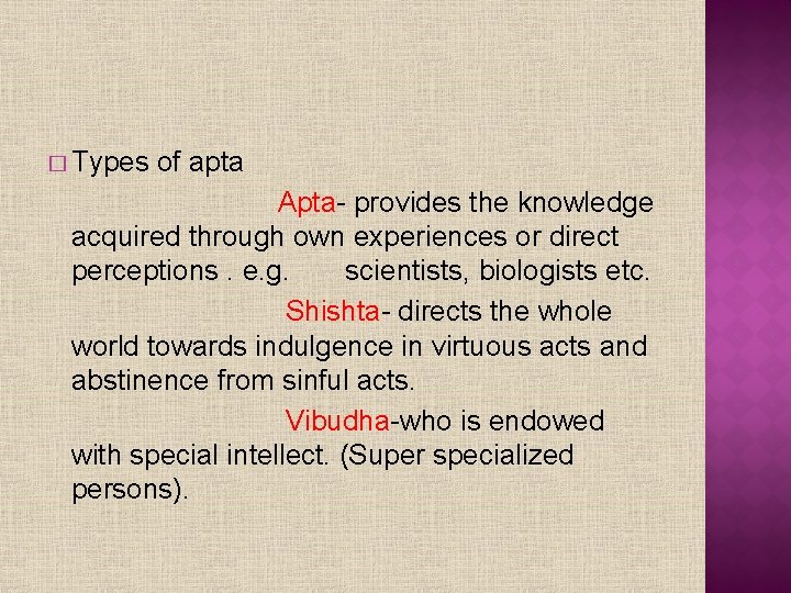 � Types of apta Apta- provides the knowledge acquired through own experiences or direct