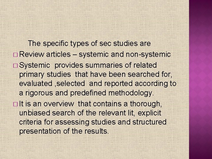 The specific types of sec studies are � Review articles – systemic and non-systemic