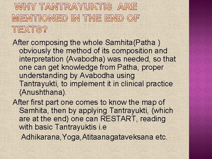 After composing the whole Samhita(Patha ) obviously the method of its composition and interpretation