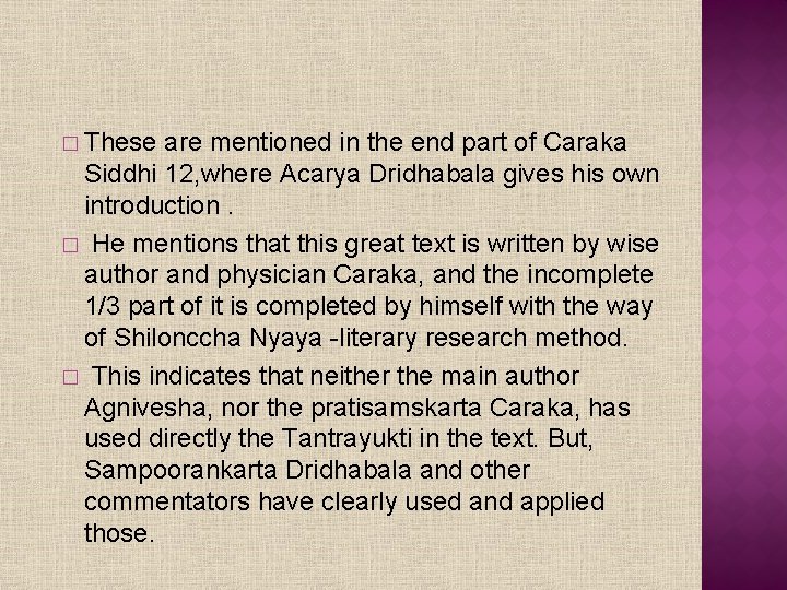 � These are mentioned in the end part of Caraka Siddhi 12, where Acarya