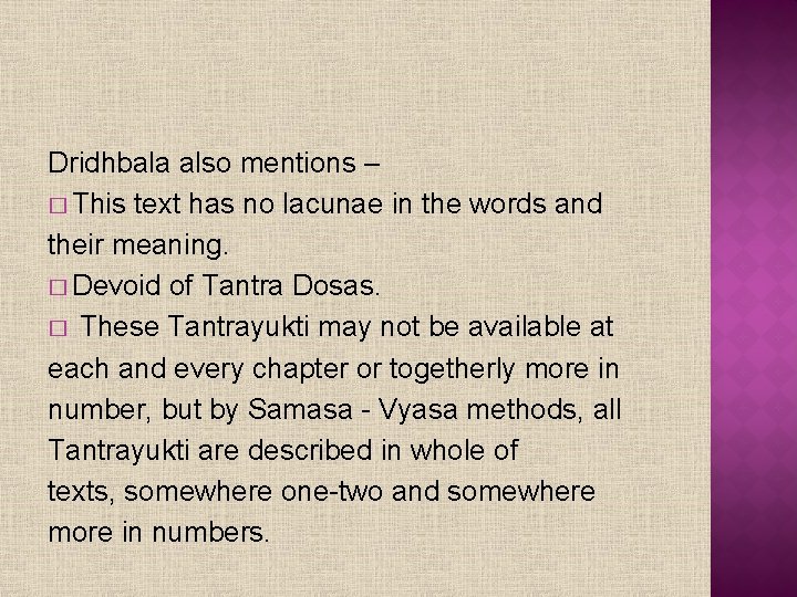 Dridhbala also mentions – � This text has no lacunae in the words and