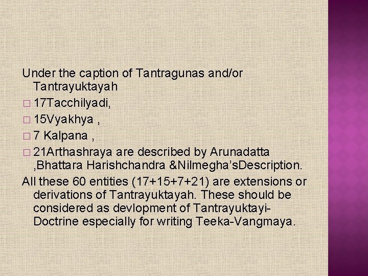 Under the caption of Tantragunas and/or Tantrayuktayah � 17 Tacchilyadi, � 15 Vyakhya ,