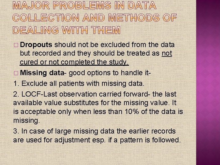 � Dropouts should not be excluded from the data but recorded and they should