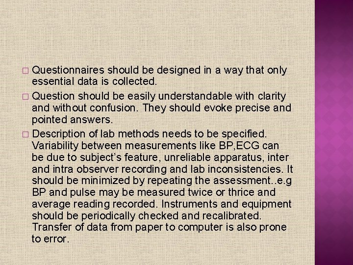 Questionnaires should be designed in a way that only essential data is collected. �