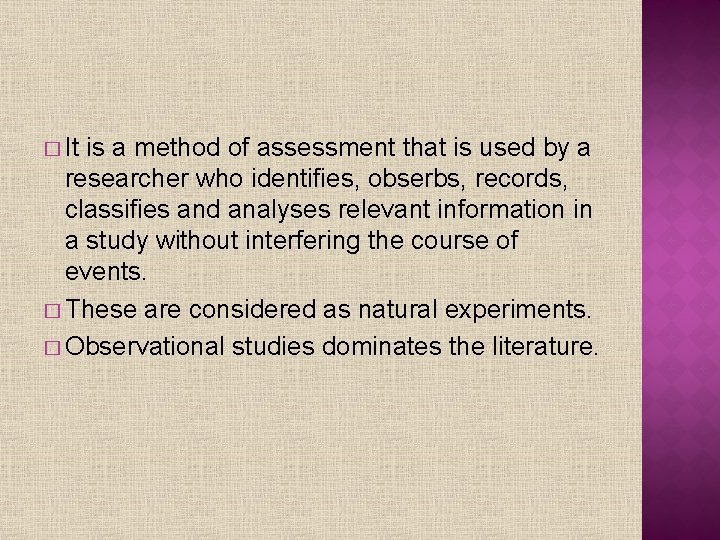 � It is a method of assessment that is used by a researcher who
